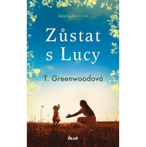 Zůstat s Lucy - Greenwoodová T.